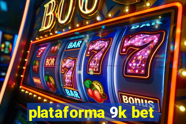 plataforma 9k bet